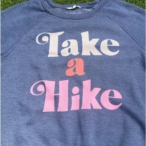 ‼️ACCEPTING OFFERS‼️
 “Take a Hike” Sweatshirt